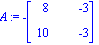 A := -Matrix([[8, -3], [10, -3]])