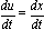 du/dt = dx/dt