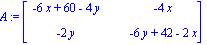 A := Matrix([[-6*x+60-4*y, -4*x], [-2*y, -6*y+42-2*x]])