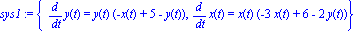 sys1 := {diff(y(t), t) = y(t)*(-x(t)+5-y(t)), diff(x(t), t) = x(t)*(-3*x(t)+6-2*y(t))}