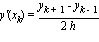 `y'`(x[k]) = (y[k+1]-y[k-1])/(2*h)