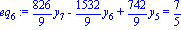 eq[6] := 826/9*y[7]-1532/9*y[6]+742/9*y[5] = 7/5
