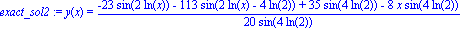 exact_sol2 := y(x) = 1/20*(-23*sin(2*ln(x))-113*sin(2*ln(x)-4*ln(2))+35*sin(4*ln(2))-8*x*sin(4*ln(2)))/sin(4*ln(2))
