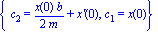 {c[2] = 1/2*x(0)*b/m+`x'`(0), c[1] = x(0)}