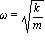 omega = sqrt(k/m)