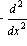 -d^2/(dx^2)