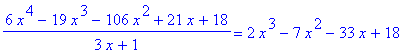 (6*x^4-19*x^3-106*x^2+21*x+18)/(3*x+1) = 2*x^3-7*x^...
