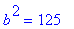 b^2 = 125