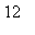 12