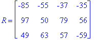 R = matrix([[-85, -55, -37, -35], [97, 50, 79, 56],...
