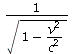 `/`(1, `*`(sqrt(`+`(1, `-`(`/`(`*`(`^`(v, 2)), `*`(`^`(c, 2))))))))
