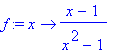 f := proc (x) options operator, arrow; (x-1)/(x^2-1...