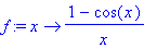 f := proc (x) options operator, arrow; (1-cos(x))/x...