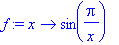 f := proc (x) options operator, arrow; sin(Pi/x) en...