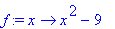 f := proc (x) options operator, arrow; x^2-9 end pr...