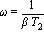 omega = 1/(beta*T[2])