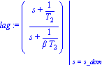 lag := eval((s+1/T[2])/(s+1/(beta*T[2])), s = s_dom)
