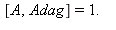 ([A, Adag]) = 1.