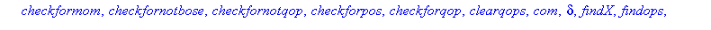 [`&X`, Xcom, Xcom1, Xcom2, addcomm, addmomop, addposop, addqop, cancelu, checkforboseprod, checkforcnumber, checkformom, checkfornotbose, checkfornotqop, checkforpos, checkforqop, clearqops, com, delt...