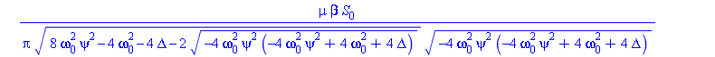 Delta = -3/2*mu*beta*S[0]/(Pi*(8*omega[0]^2*psi^2-4*omega[0]^2-4*Delta-2*(-4*omega[0]^2*psi^2*(-4*omega[0]^2*psi^2+4*omega[0]^2+4*Delta))^(1/2))^(1/2)*(-4*omega[0]^2*psi^2*(-4*omega[0]^2*psi^2+4*omega...