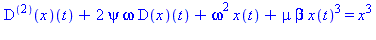 ((`@@`(D, 2))(x))(t)+2*psi*omega*(D(x))(t)+omega^2*x(t)+mu*beta*x(t)^3 = x^3