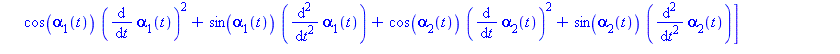 [-sin(alpha[1](t))*(diff(alpha[1](t), t))^2+cos(alpha[1](t))*(diff(diff(alpha[1](t), t), t))-sin(alpha[2](t))*(diff(alpha[2](t), t))^2+cos(alpha[2](t))*(diff(diff(alpha[2](t), t), t)), cos(alpha[1](t)...