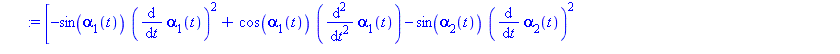 [-sin(alpha[1](t))*(diff(alpha[1](t), t))^2+cos(alpha[1](t))*(diff(diff(alpha[1](t), t), t))-sin(alpha[2](t))*(diff(alpha[2](t), t))^2+cos(alpha[2](t))*(diff(diff(alpha[2](t), t), t)) = -S[2]*sin(alph...