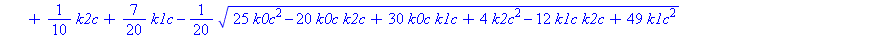 1/4*k0c+1/10*k2c+7/20*k1c+1/20*(25*k0c^2-20*k0c*k2c+30*k0c*k1c+4*k2c^2-12*k1c*k2c+49*k1c^2)^(1/2), 1/4*k0c+1/10*k2c+7/20*k1c-1/20*(25*k0c^2-20*k0c*k2c+30*k0c*k1c+4*k2c^2-12*k1c*k2c+49*k1c^2)^(1/2)