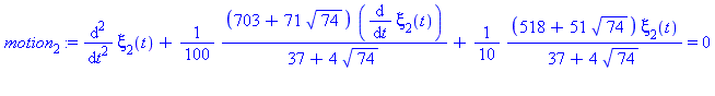 (diff(diff(xi[2](t), t), t))+1/100*(703+71*74^(1/2))*(diff(xi[2](t), t))/(37+4*74^(1/2))+1/10*(518+51*74^(1/2))*xi[2](t)/(37+4*74^(1/2)) = 0
