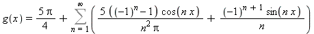 g(x) = 5*Pi/4+(Sum(5*((-1)^n-1)*cos(n*x)/(n^2*Pi)+(-1)^(n+1)*sin(n*x)/n, n = 1 .. infinity))
