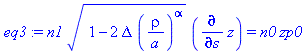n1*(1-2*Delta*(rho/a)^alpha)^(1/2)*(diff(z, s)) = n0*zp0