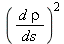 (d*rho/ds)^2