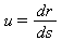 u = dr/ds