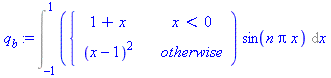 Int(piecewise(x < 0, 1+x, (x-1)^2)*sin(n*Pi*x), x = -1 .. 1)