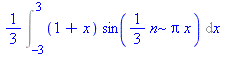 1/3*Int((1+x)*sin(1/3*n*Pi*x), x = -3 .. 3)
