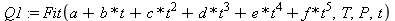 Q1 := Fit(a+b*t+c*t^2+d*t^3+e*t^4+f*t^5, T, P, t)