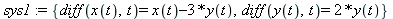 sys1 := {diff(x(t), t) = x(t)-3*y(t), diff(y(t), t) = 2*y(t)}