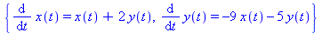 {diff(x(t), t) = x(t)+2*y(t), diff(y(t), t) = -9*x(t)-5*y(t)}