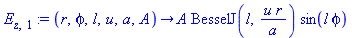 E[z, 1] := proc (r, phi, l, u, a, A) options operator, arrow; A*BesselJ(l, u*r/a)*sin(l*phi) end proc