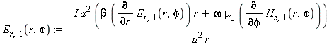 E[r, 1](r, phi) := -I*a^2*(beta*(diff(E[z, 1](r, phi), r))*r+omega*mu[0]*(diff(H[z, 1](r, phi), phi)))/(u^2*r)