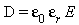 D = epsilon[0]*epsilon[r]*E