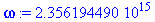 omega := 0.2356194490e16