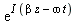 exp(I*(beta*z-omega*t))