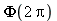 Phi(2*Pi)