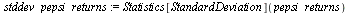 `assign`(stddev_pepsi_returns, Statistics[StandardDeviation](pepsi_returns))