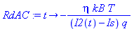 proc (t) options operator, arrow; -eta*kB*T/((I2(t)-Is)*q) end proc