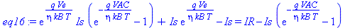 exp(q*Ve/(eta*kB*T))*Is*(exp(-q*VAC/(eta*kB*T))-1)+Is*exp(q*Ve/(eta*kB*T))-Is = IR-Is*(exp(-q*VAC/(eta*kB*T))-1)