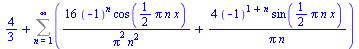 `+`(`/`(4, 3), Sum(`+`(`/`(`*`(16, `*`(`^`(-1, n), `*`(cos(`+`(`*`(`/`(1, 2), `*`(Pi, `*`(n, `*`(x))))))))), `*`(`^`(Pi, 2), `*`(`^`(n, 2)))), `/`(`*`(4, `*`(`^`(-1, `+`(1, n)), `*`(sin(`+`(`*`(`/`(1,...