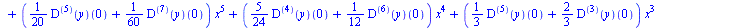 `+`(`*`(`/`(1, 36288), `*`(((`@@`(D, 9))(y))(0), `*`(`^`(x, 9)))), `*`(`/`(1, 4480), `*`(((`@@`(D, 8))(y))(0), `*`(`^`(x, 8)))), `*`(`+`(`*`(`/`(1, 2520), `*`(((`@@`(D, 9))(y))(0))), `*`(`/`(1, 630), ...