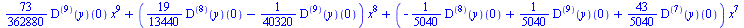 `+`(`*`(`/`(73, 362880), `*`(((`@@`(D, 9))(y))(0), `*`(`^`(x, 9)))), `*`(`+`(`*`(`/`(19, 13440), `*`(((`@@`(D, 8))(y))(0))), `-`(`*`(`/`(1, 40320), `*`(((`@@`(D, 9))(y))(0))))), `*`(`^`(x, 8))), `*`(`...